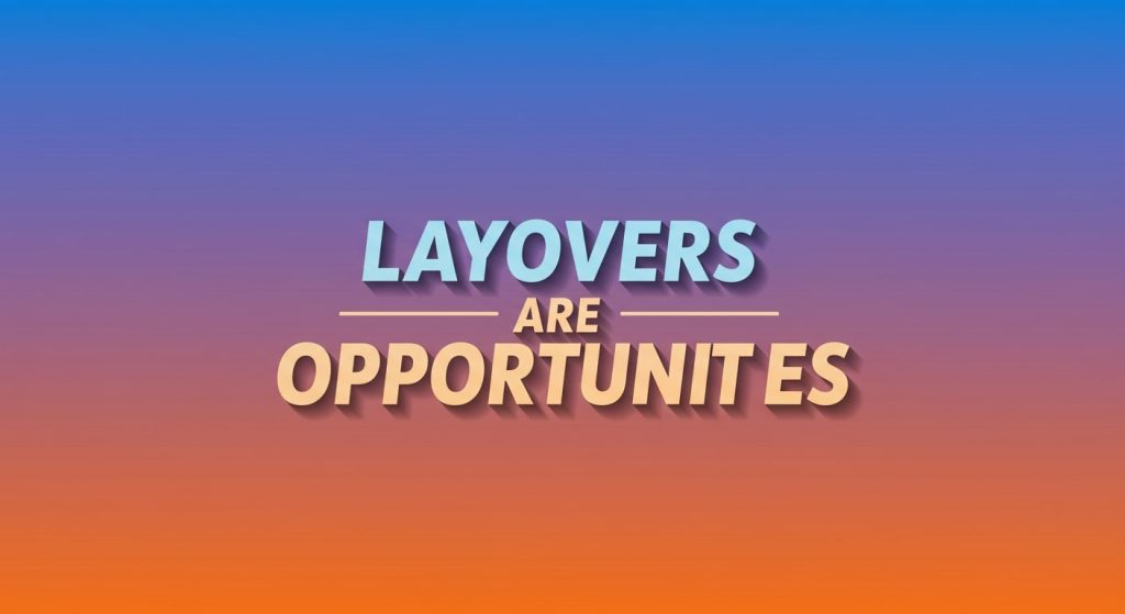 Layovers Are Opportunities